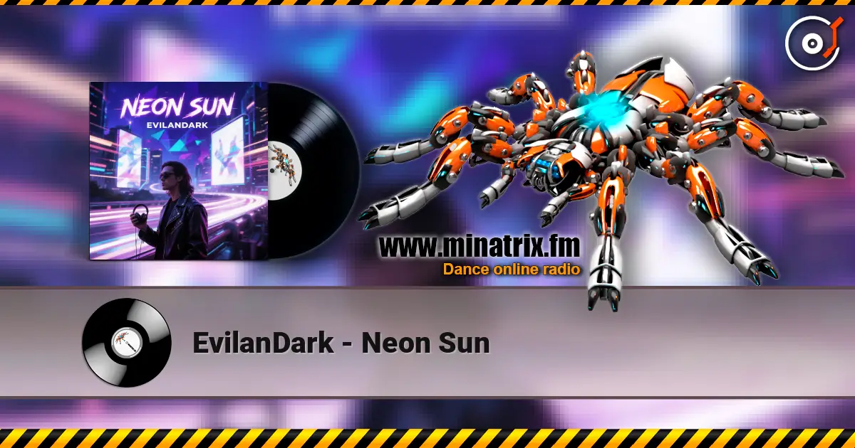 EvilanDark - Neon Sun слухати онлайн у високій якості | Minatrix.FM