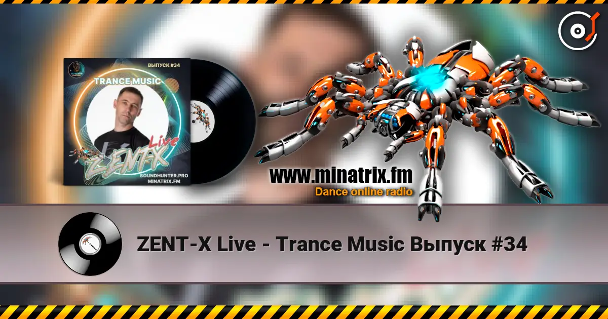 ZENT-X Live - Trance Music Выпуск #34 listen online in high quality | Minatrix.FM