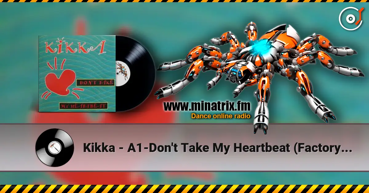 Kikka - A1-Don't Take My Heartbeat (Factory Team Mix) listen online in high quality | Minatrix.FM