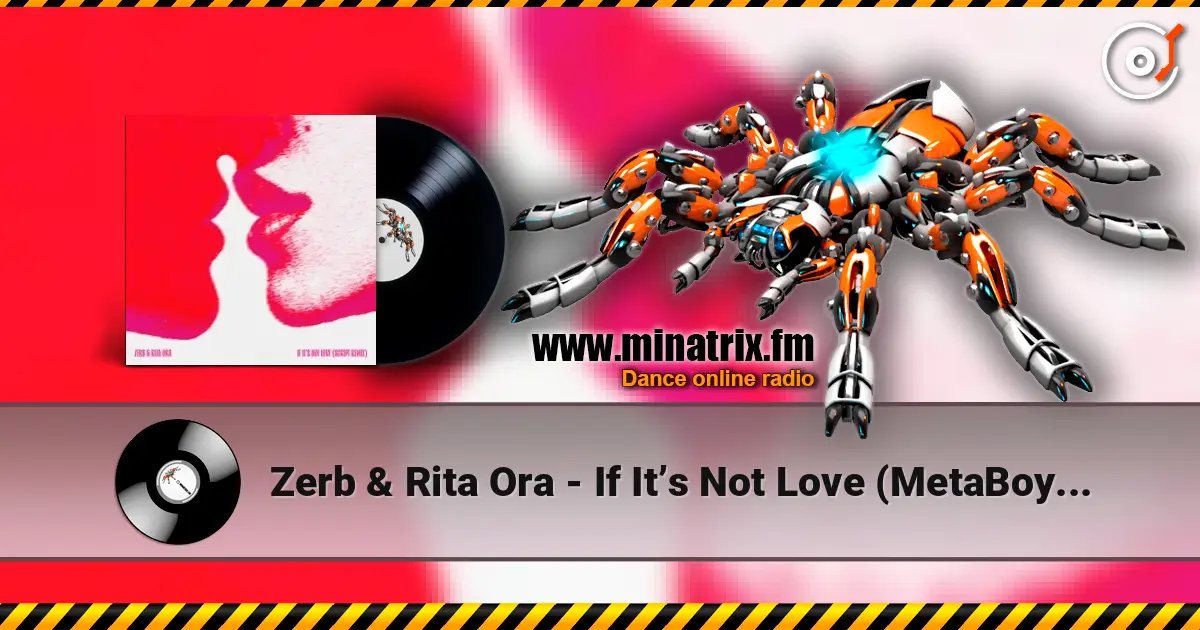 Zerb & Rita Ora - If It’s Not Love (MetaBoy Remix) listen online in high quality | Minatrix.FM