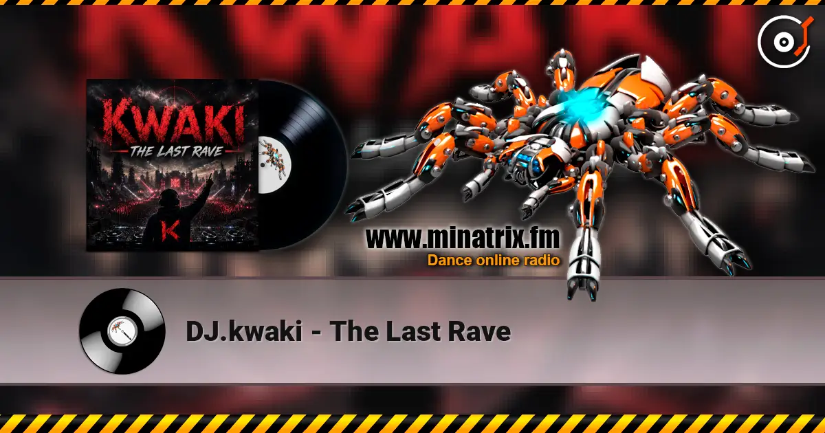 DJ.kwaki - The Last Rave listen online in high quality | Minatrix.FM
