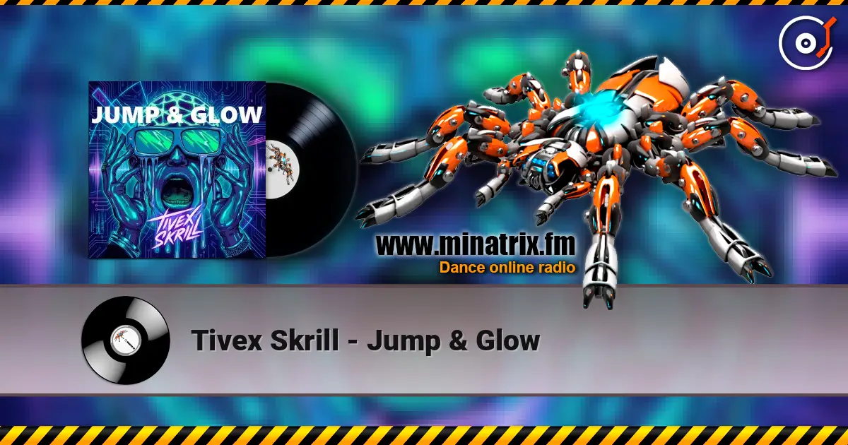 Tivex Skrill - Jump & Glow listen online in high quality | Minatrix.FM