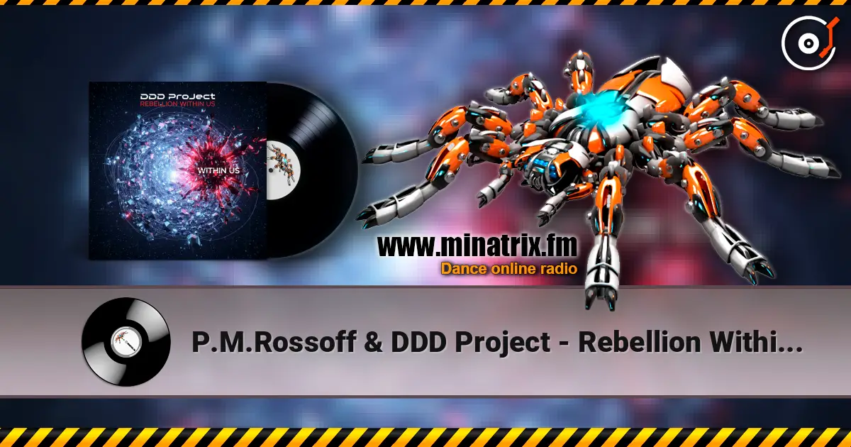 P.M.Rossoff & DDD Project - Rebellion Within Us (Remix original song 1987) listen online in high quality | Minatrix.FM