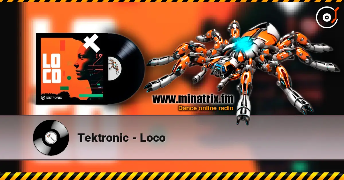 Tektronic - Loco listen online in high quality | Minatrix.FM