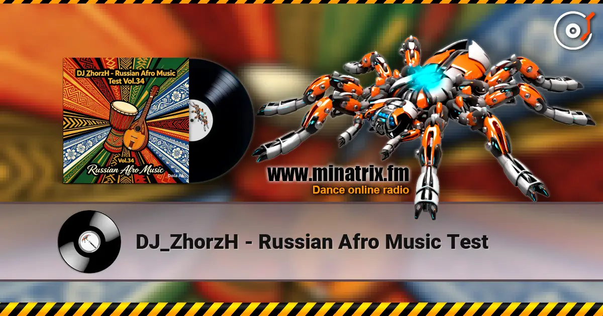 DJ_ZhorzH - Russian Afro Music Test listen online in high quality | Minatrix.FM