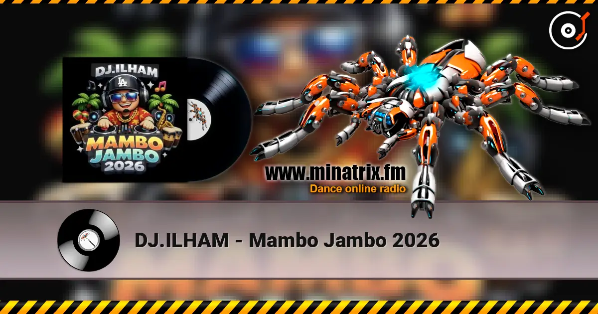 DJ.ILHAM - Mambo Jambo 2026 listen online in high quality | Minatrix.FM