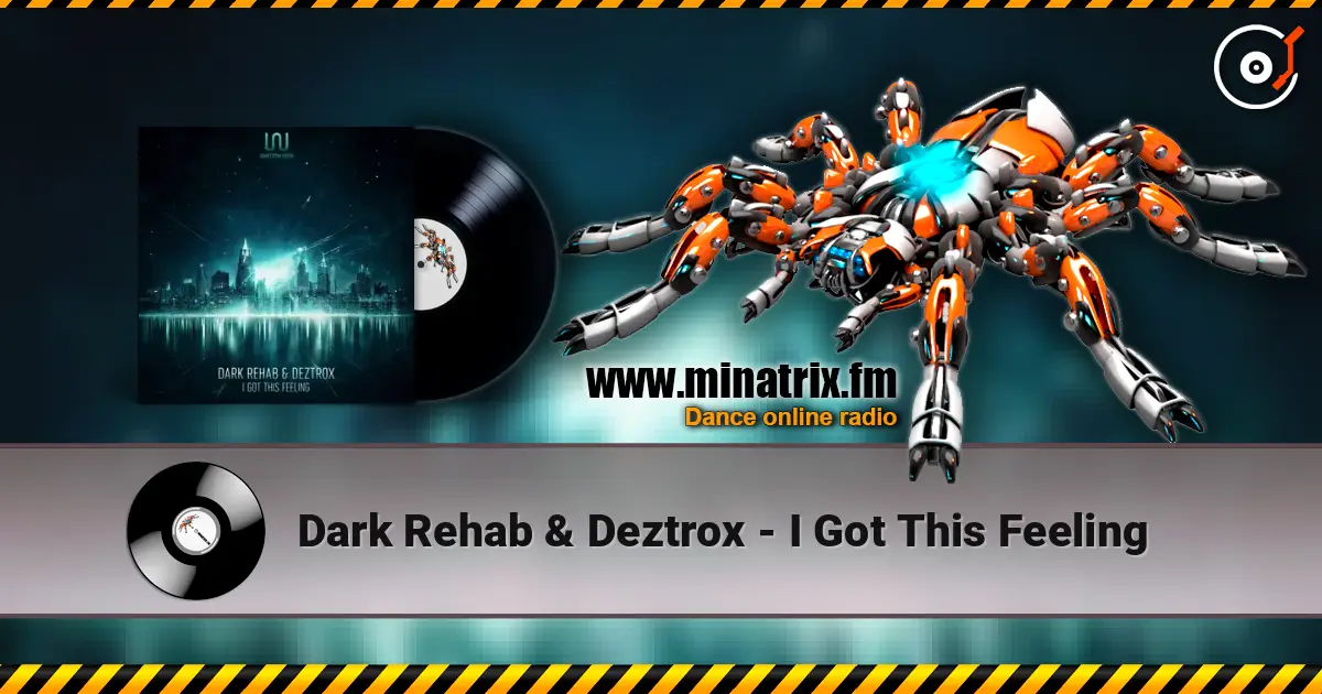 Dark Rehab & Deztrox - I Got This Feeling listen online in high quality | Minatrix.FM