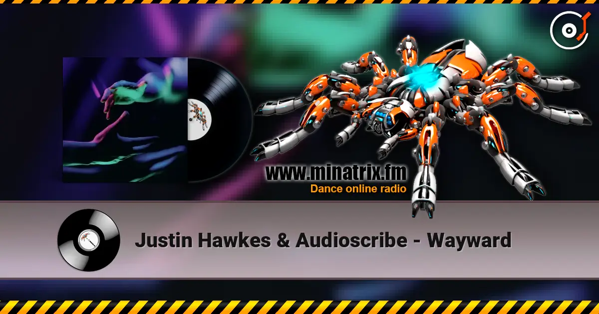 Justin Hawkes & Audioscribe - Wayward listen online in high quality | Minatrix.FM