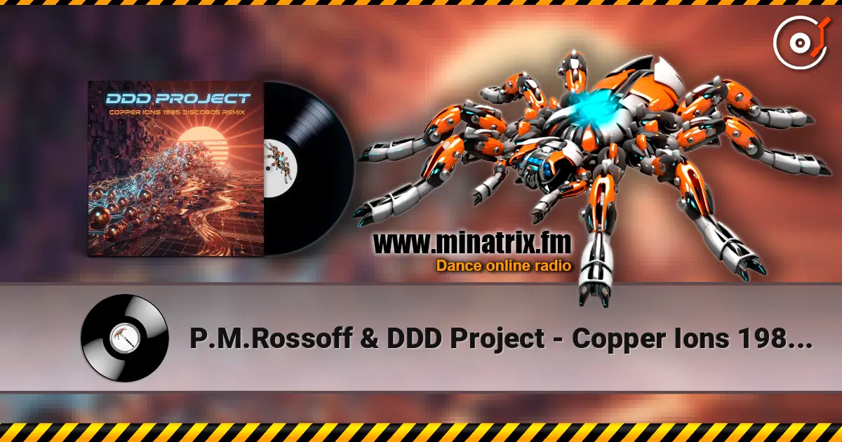 P.M.Rossoff & DDD Project - Copper Ions 1985 (Disco Remix) listen online in high quality | Minatrix.FM