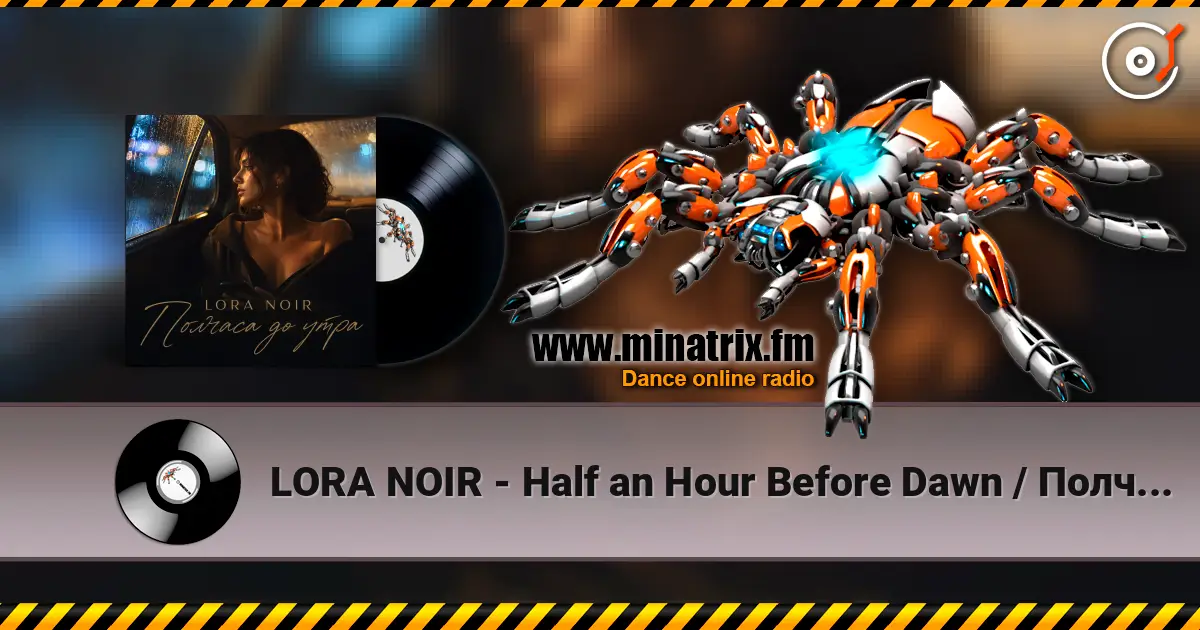 LORA NOIR - Half an Hour Before Dawn / Полчаса до утра listen online in high quality | Minatrix.FM