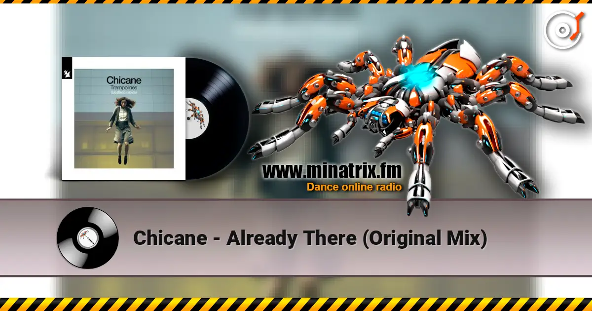 Chicane - Already There (Original Mix) listen online in high quality | Minatrix.FM