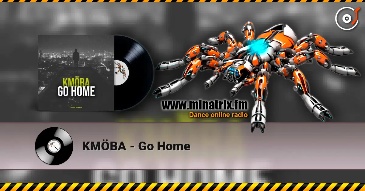 KMÖBA - Go Home listen online in high quality | Minatrix.FM