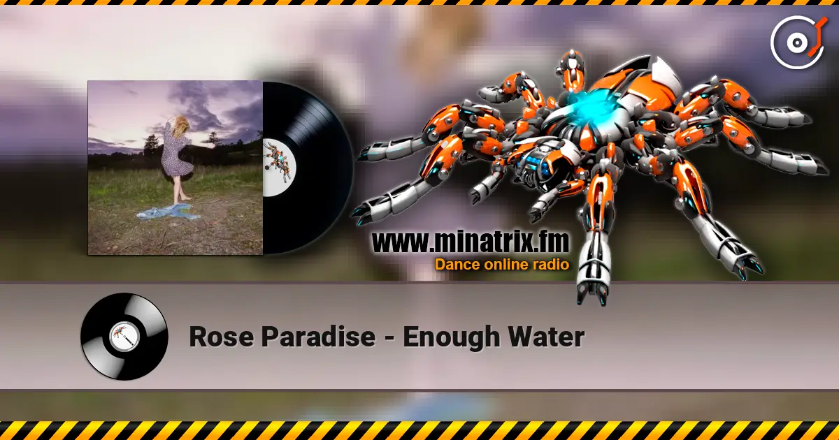 Rose Paradise - Enough Water listen online in high quality | Minatrix.FM
