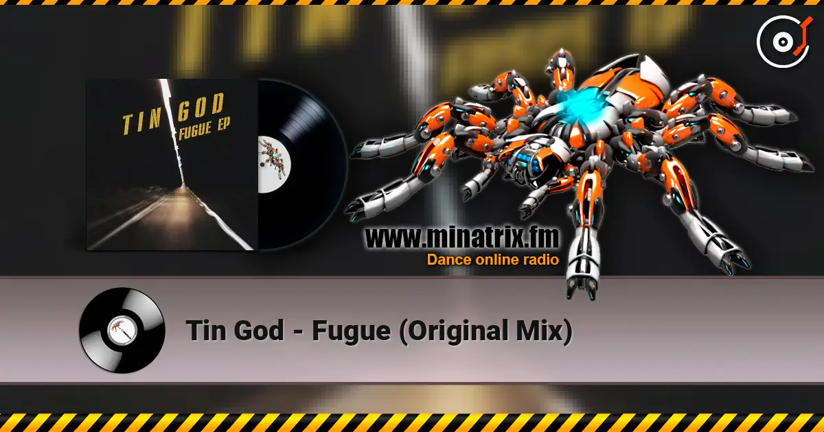 Tin God - Fugue (Original Mix) listen online in high quality | Minatrix.FM