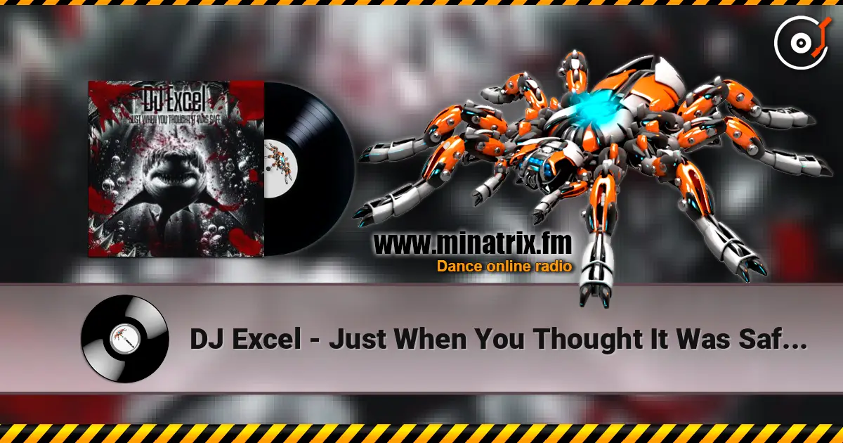 DJ Excel - Just When You Thought It Was Safe (HWND Remix) listen online in high quality | Minatrix.FM