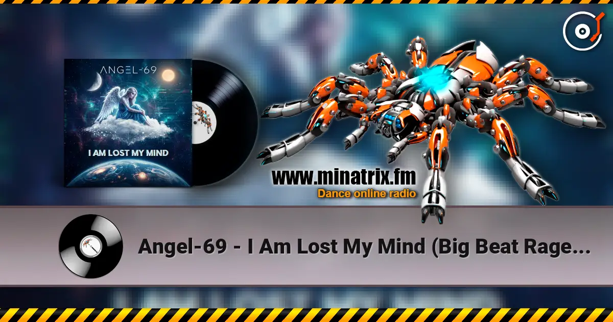 Angel-69 - I Am Lost My Mind (Big Beat Rage Mix) listen online in high quality | Minatrix.FM