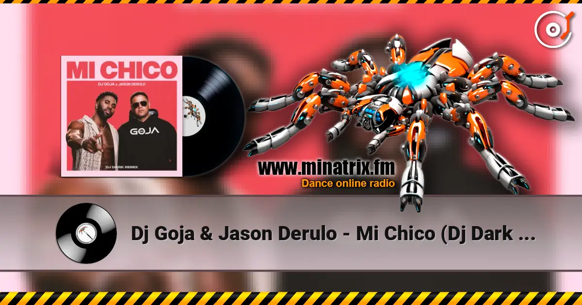 Dj Goja & Jason Derulo - Mi Chico (Dj Dark Remix) listen online in high quality | Minatrix.FM