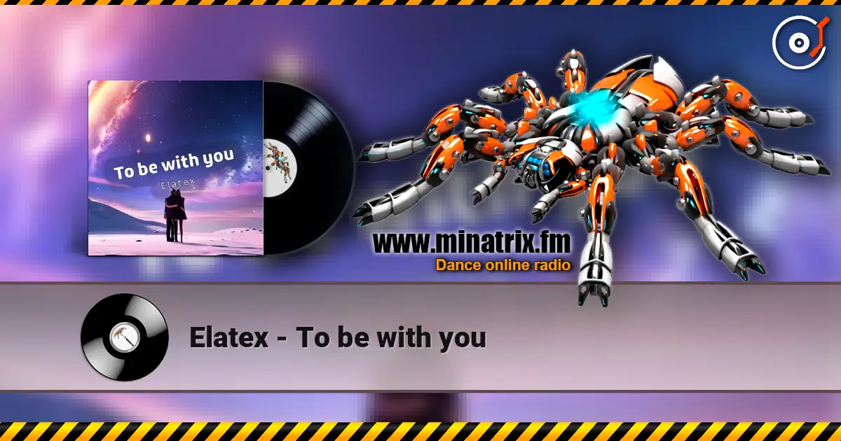 Elatex - To be with you listen online in high quality | Minatrix.FM