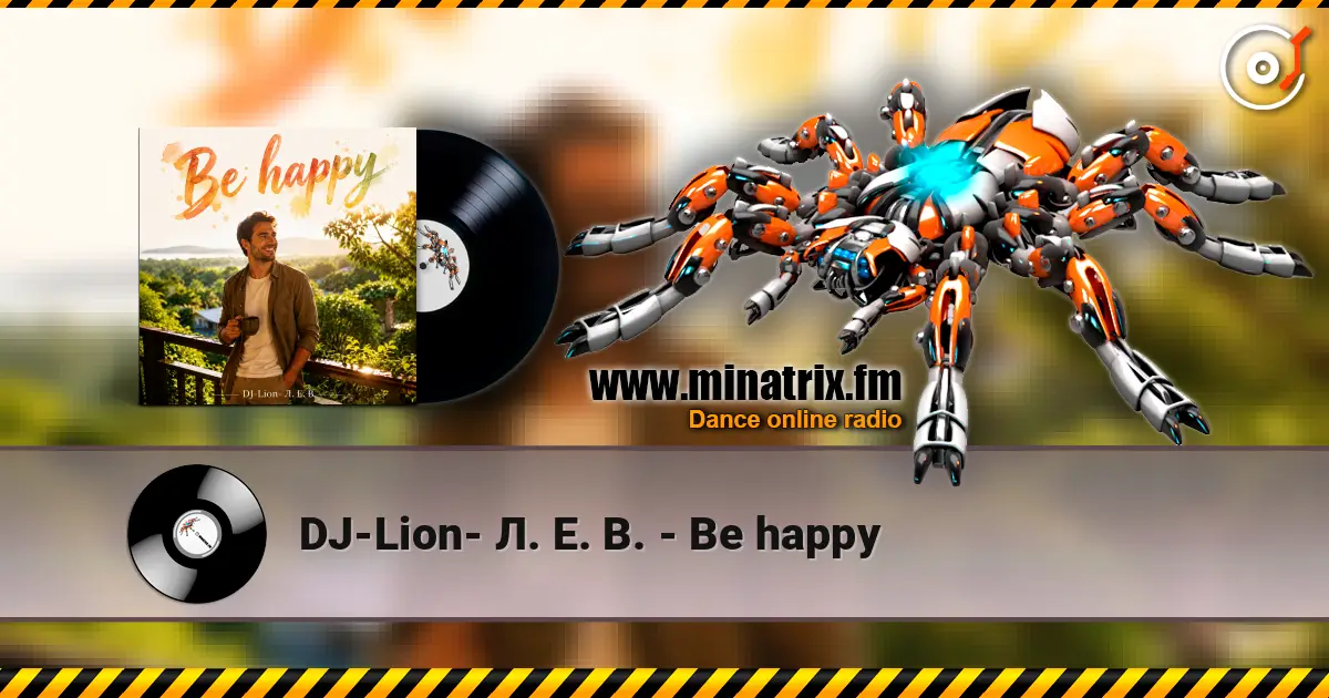 DJ-Lion- Л. Е. В. - Be happy listen online in high quality | Minatrix.FM