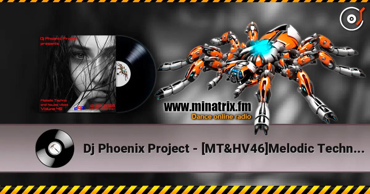 Dj Phoenix Project - [MT&HV46]Melodic Techno&House Vibes vol.46 listen online in high quality | Minatrix.FM