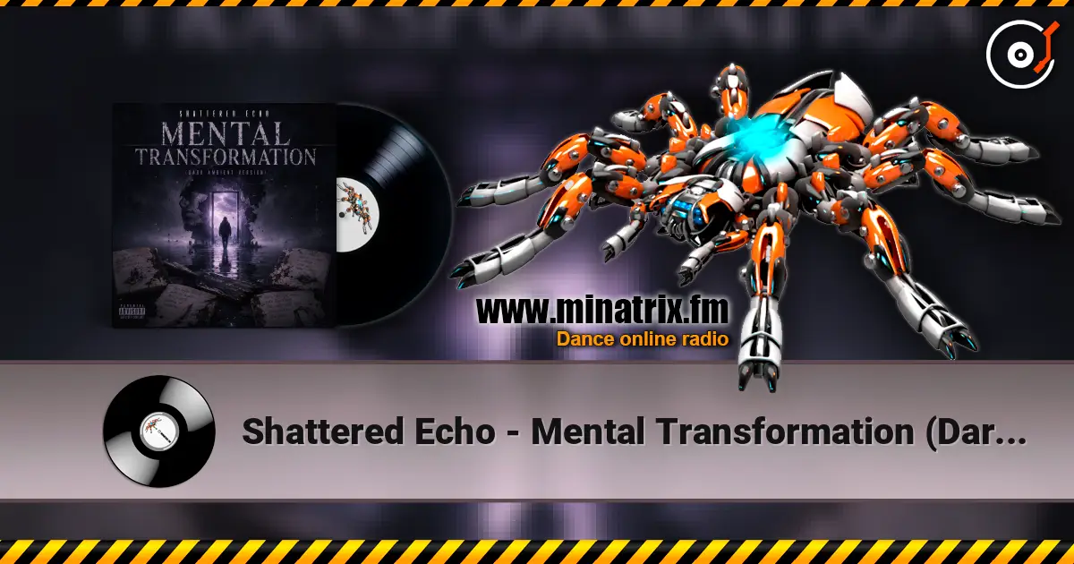 Shattered Echo - Mental Transformation (Dark Ambient Version) listen online in high quality | Minatrix.FM