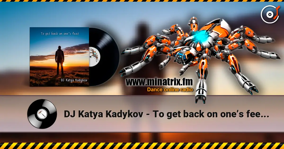 DJ Katya Kadykov - To get back on one’s feet  (minatrix_FM_edition) listen online in high quality | Minatrix.FM