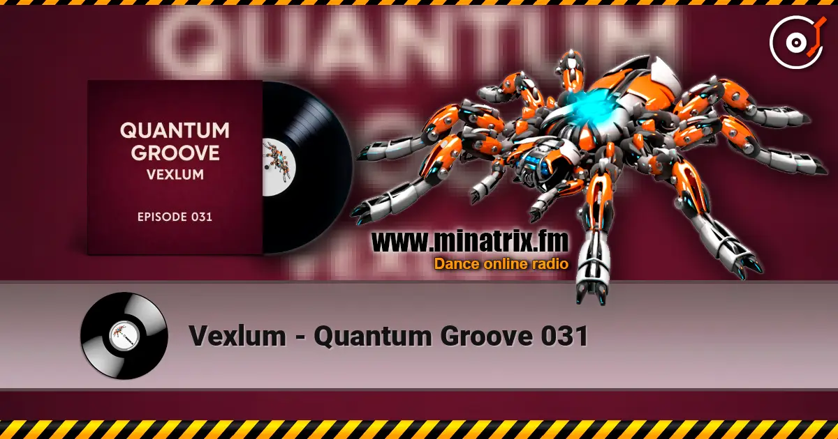 Vexlum - Quantum Groove 031 listen online in high quality | Minatrix.FM