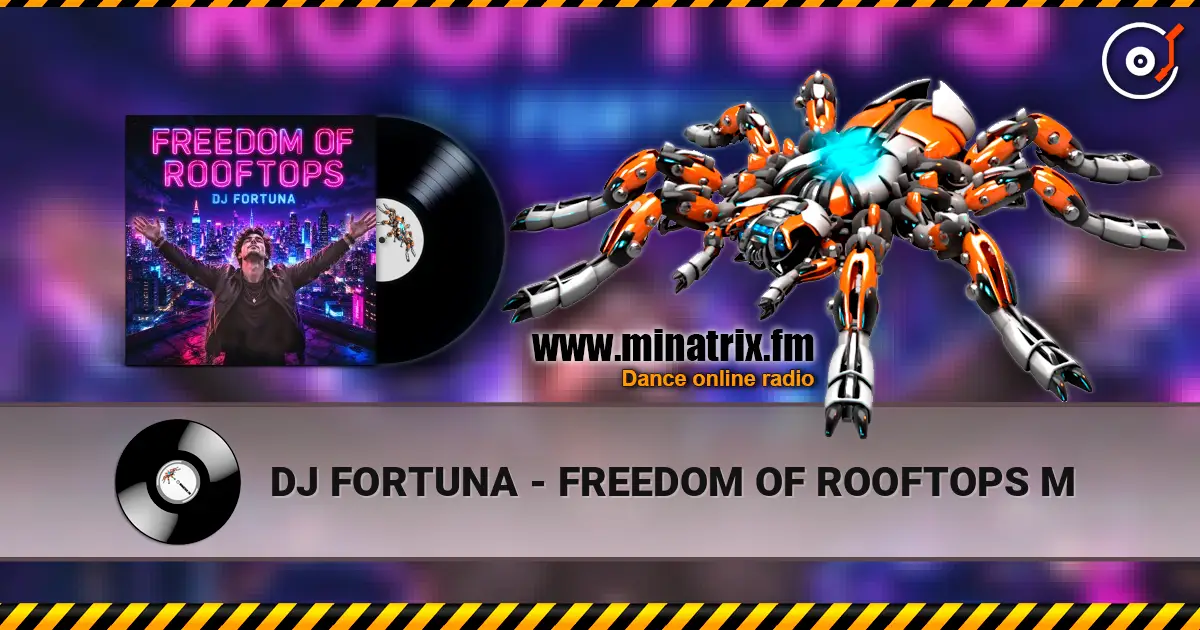 DJ FORTUNA - FREEDOM OF ROOFTOPS M listen online in high quality | Minatrix.FM