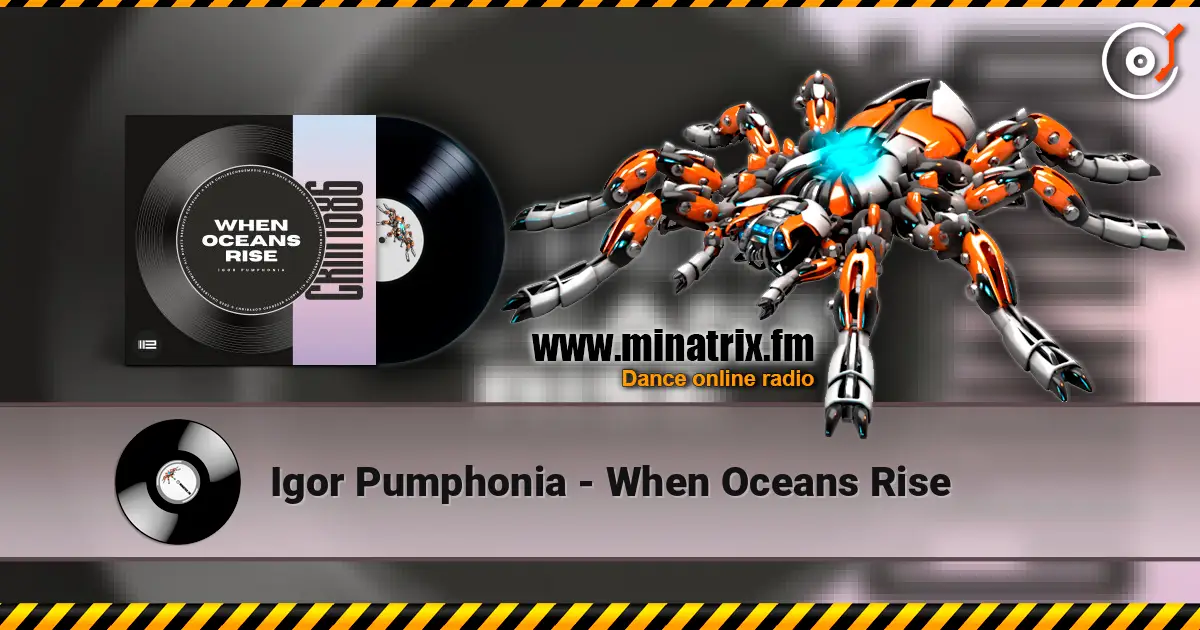 Igor Pumphonia - When Oceans Rise listen online in high quality | Minatrix.FM