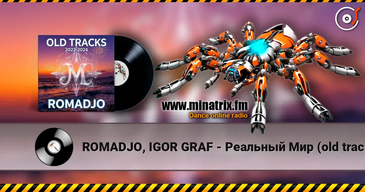 ROMADJO, IGOR GRAF - Реальный Мир (old tracks 2023-2024) listen online in high quality | Minatrix.FM