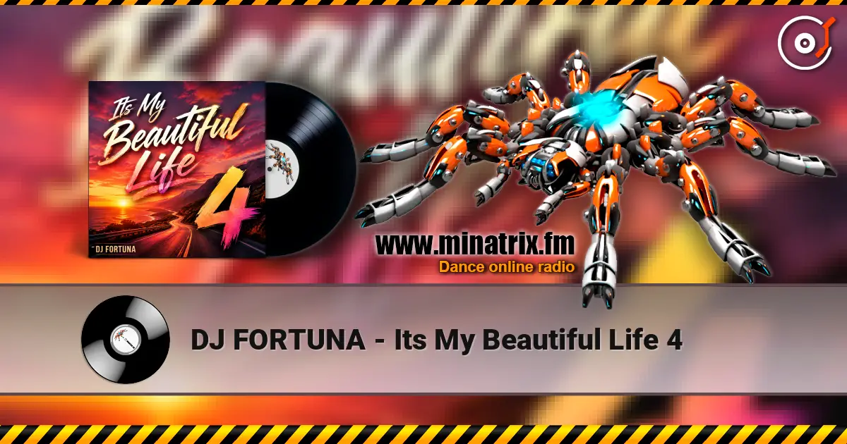 DJ FORTUNA - Its My Beautiful Life 4 listen online in high quality | Minatrix.FM