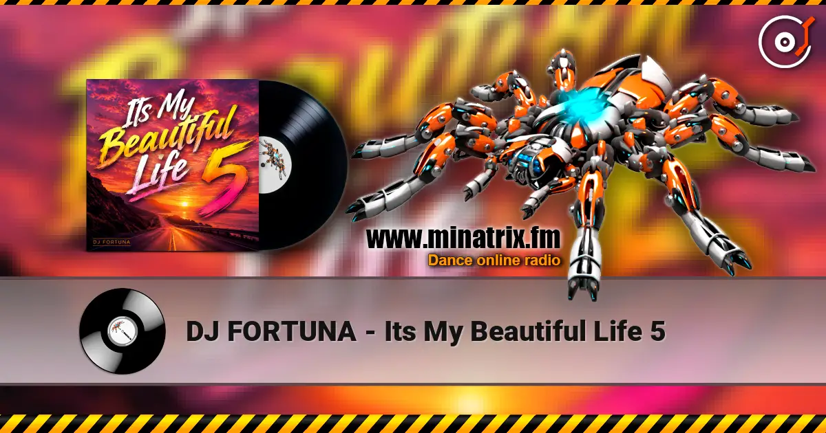 DJ FORTUNA - Its My Beautiful Life 5 listen online in high quality | Minatrix.FM