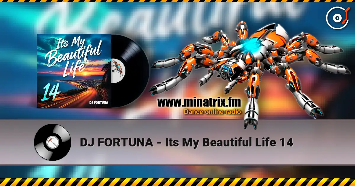 DJ FORTUNA - Its My Beautiful Life 14 listen online in high quality | Minatrix.FM