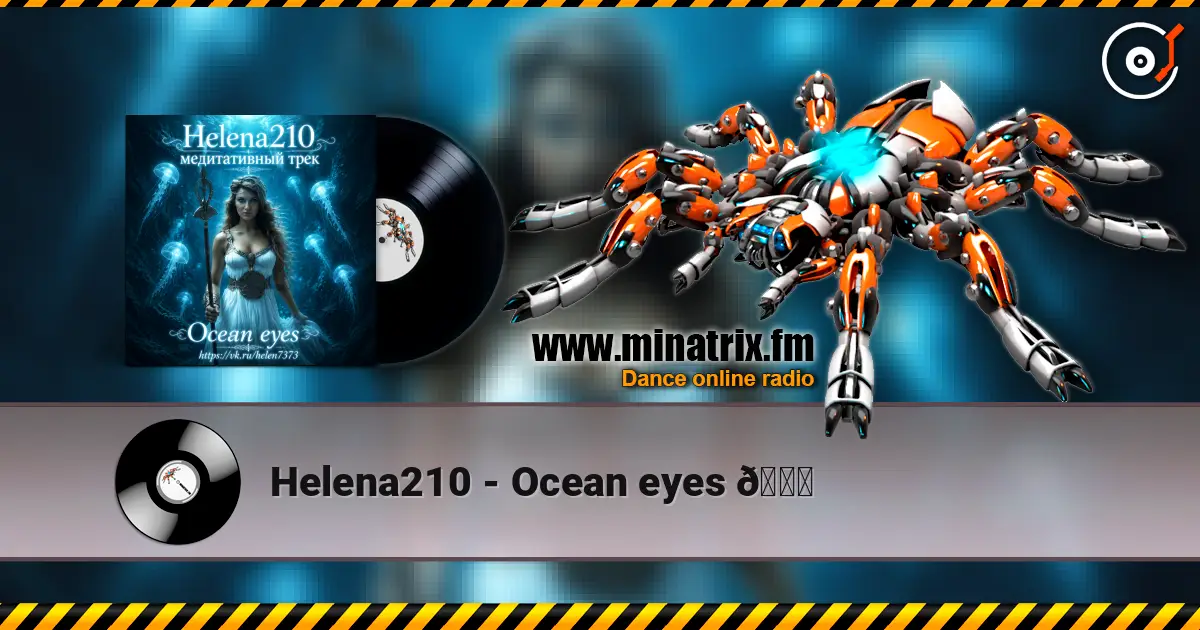 Helena210 - Ocean eyes 🌊 listen online in high quality | Minatrix.FM