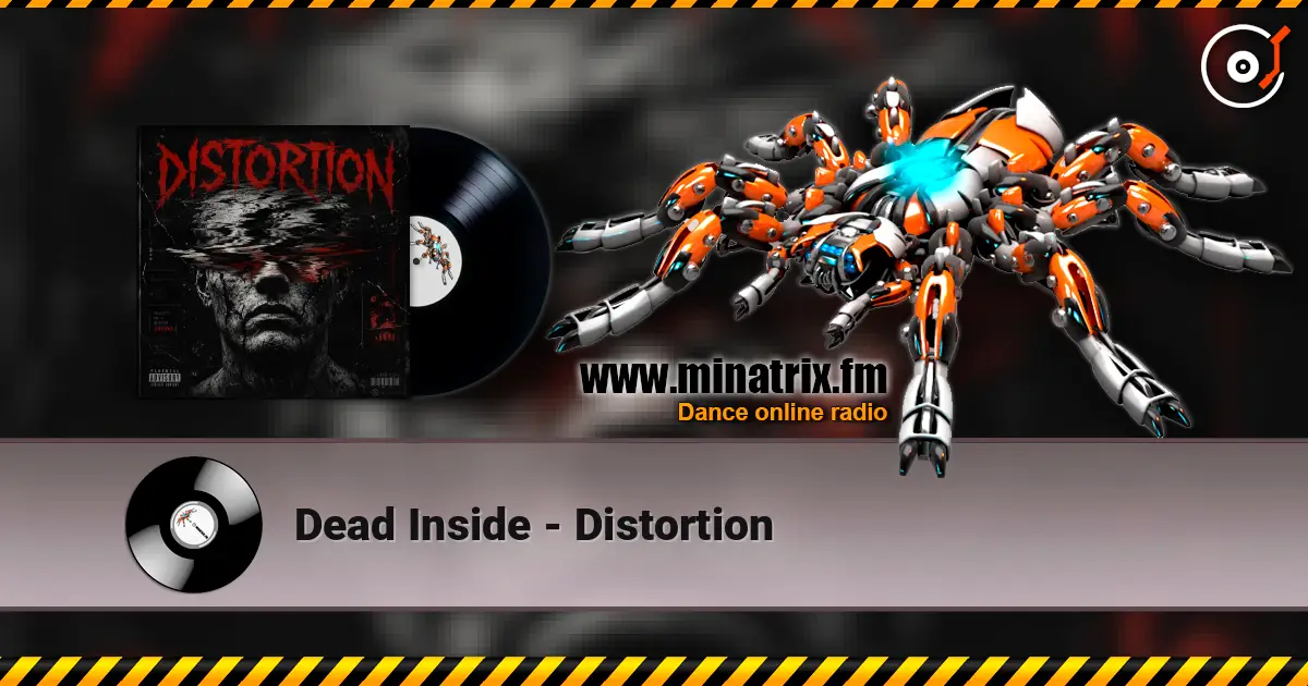Dead Inside - Distortion listen online in high quality | Minatrix.FM