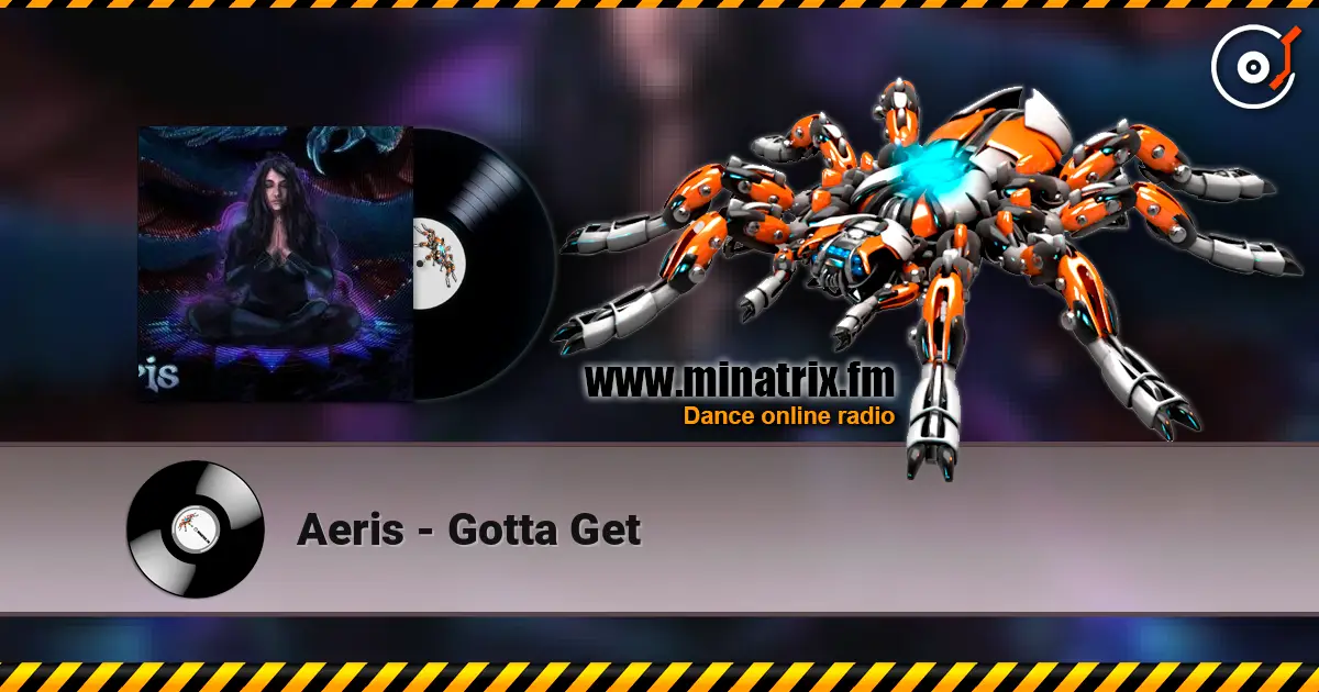 Aeris - Gotta Get listen online in high quality | Minatrix.FM