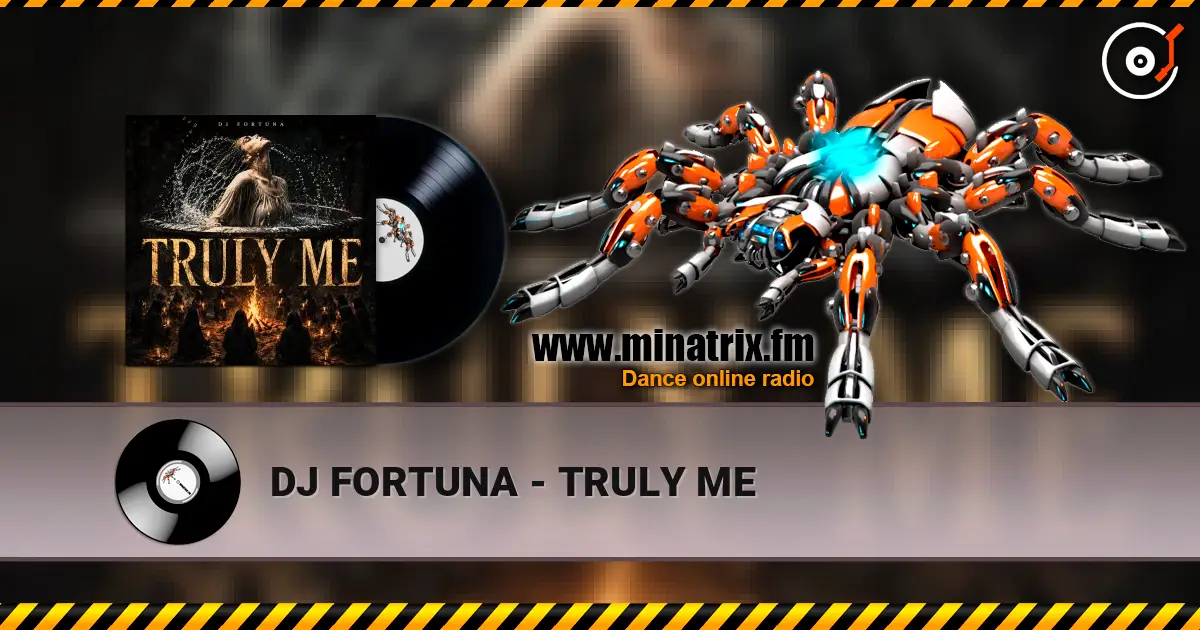 DJ FORTUNA - TRULY ME listen online in high quality | Minatrix.FM