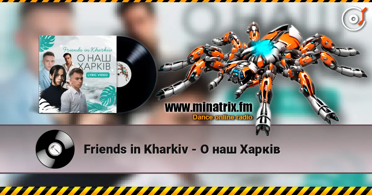 Friends in Kharkiv - О наш Харків listen online in high quality | Minatrix.FM