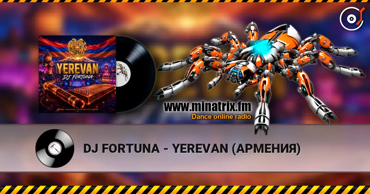 DJ FORTUNA - YEREVAN (АРМЕНИЯ) listen online in high quality | Minatrix.FM