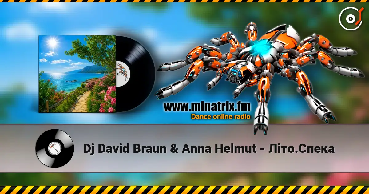 Dj David Braun & Anna Helmut - Літо.Спека listen online in high quality | Minatrix.FM