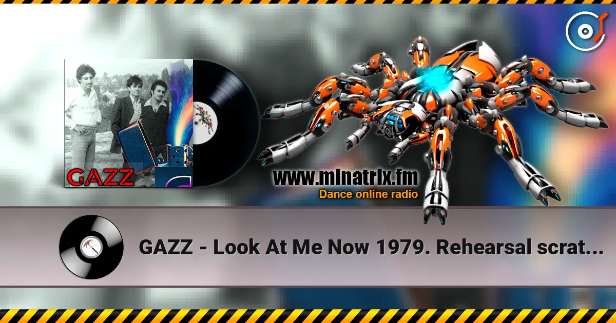GAZZ - Look At Me Now 1979.  Rehearsal scratch demo. Restored & remastered 2026. listen online in high quality | Minatrix.FM
