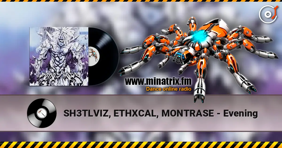 SH3TLVIZ, ETHXCAL, MONTRASE - Evening listen online in high quality | Minatrix.FM