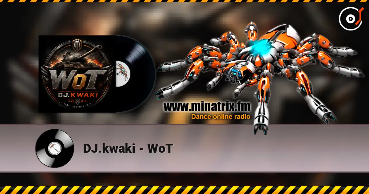 DJ.kwaki - WoT listen online in high quality | Minatrix.FM