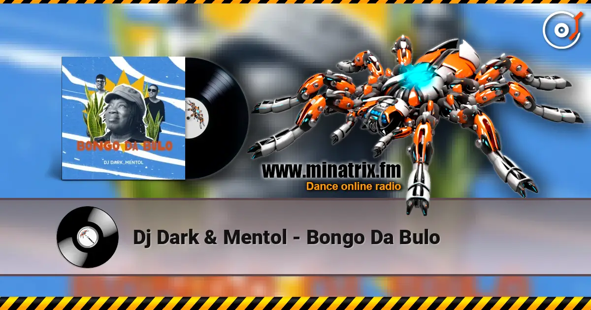 Dj Dark & Mentol - Bongo Da Bulo listen online in high quality | Minatrix.FM