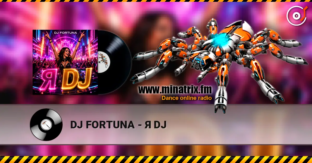 DJ FORTUNA - Я DJ listen online in high quality | Minatrix.FM
