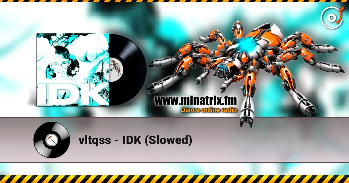 vltqss - IDK (Slowed) listen online in high quality | Minatrix.FM