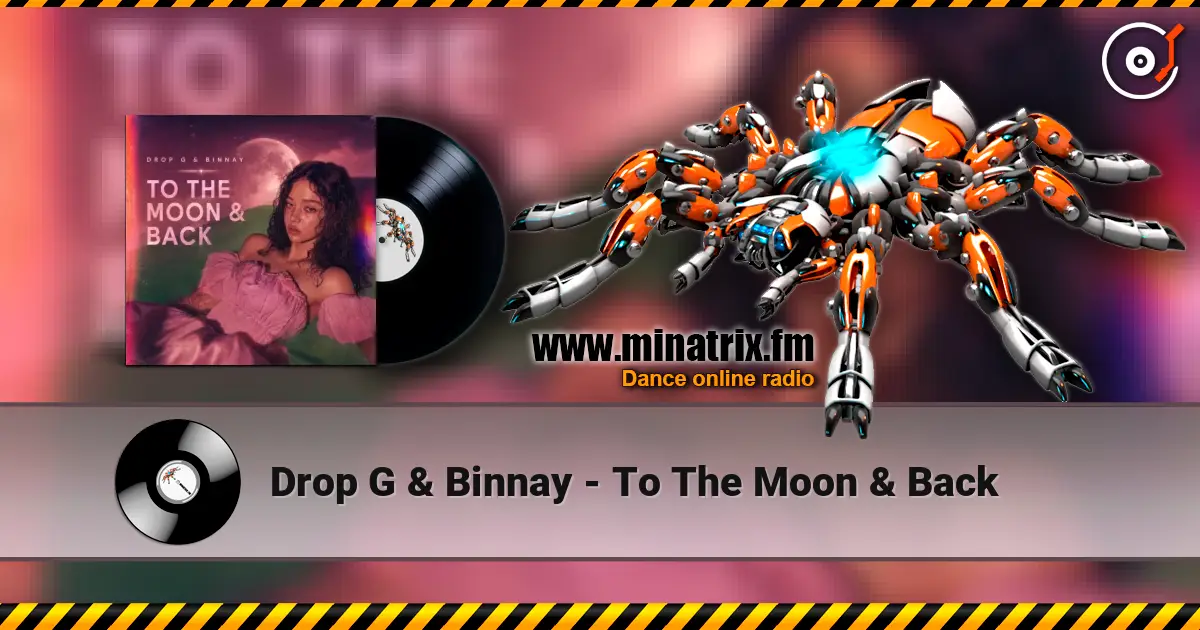 Drop G & Binnay - To The Moon & Back listen online in high quality | Minatrix.FM