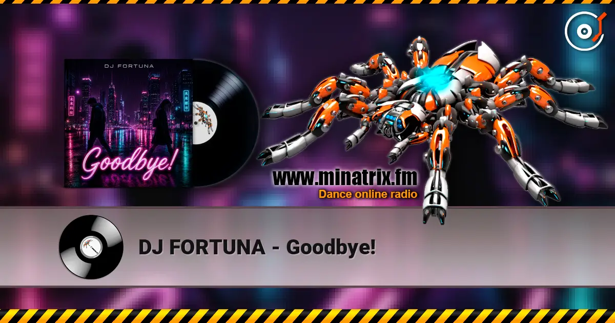 DJ FORTUNA - Goodbye! listen online in high quality | Minatrix.FM
