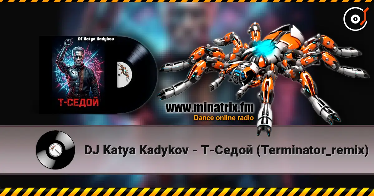 DJ Katya Kadykov - T-Седой (Terminator_remix) listen online in high quality | Minatrix.FM