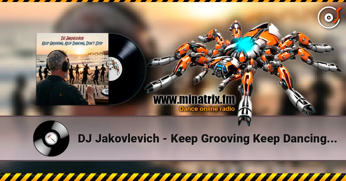DJ Jakovlevich - Keep Grooving Keep Dancing Don't Stop listen online in high quality | Minatrix.FM